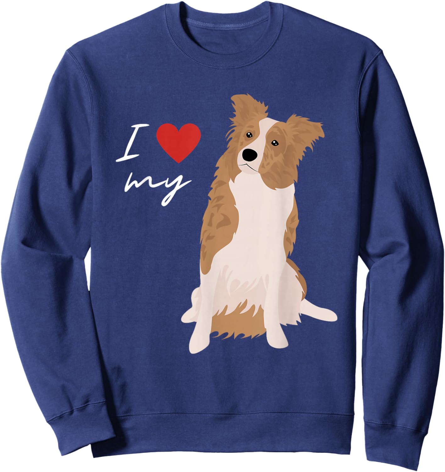 I Love My White & Red Merle Border Collie Dog Lover Men Women Kids Sweatshirt - Sweatshirt | Navy