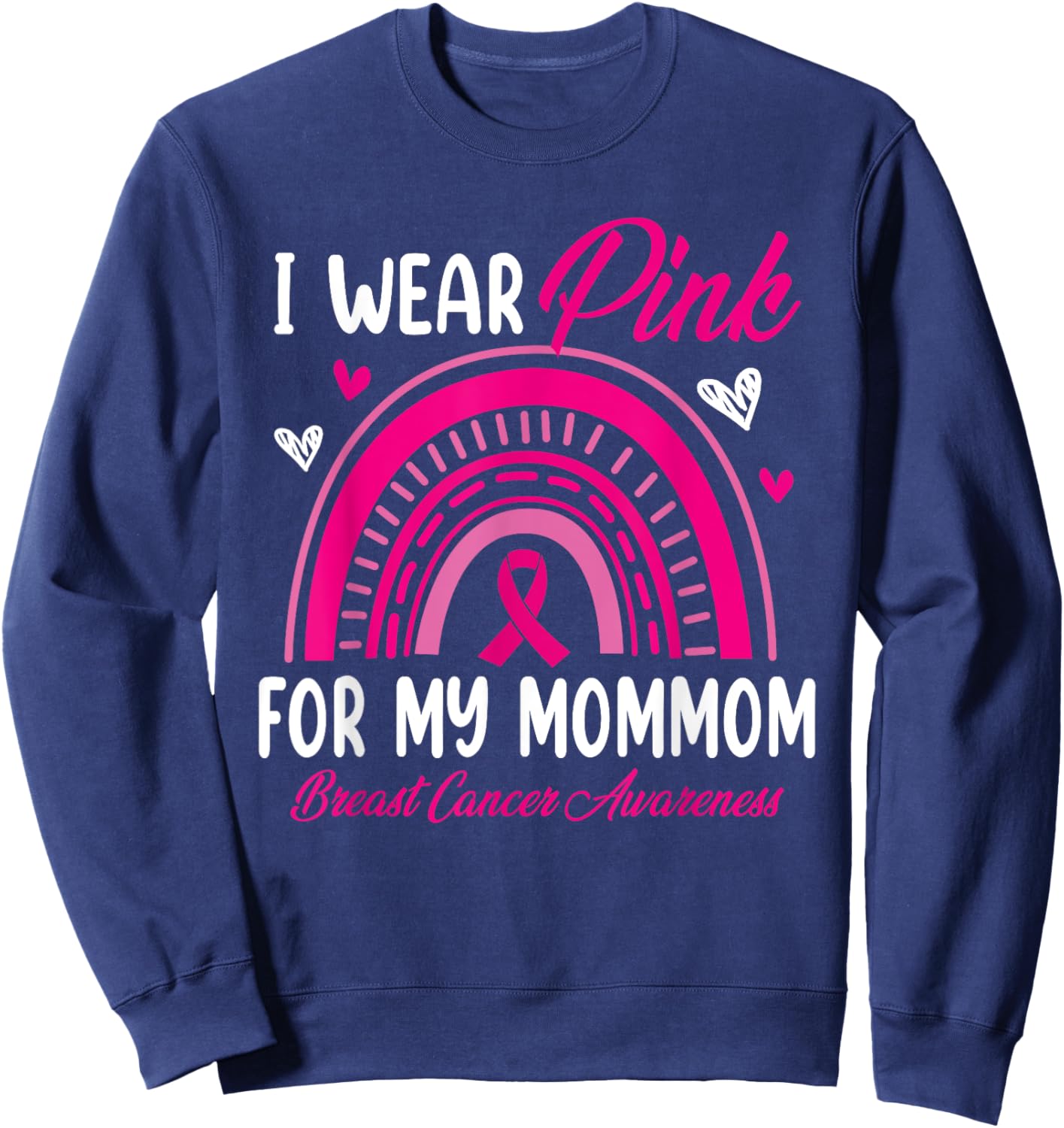 Rainbow I Wear Pink For My MomMom Breast Cancer Awareness Sweatshirt - Sweatshirt | Navy