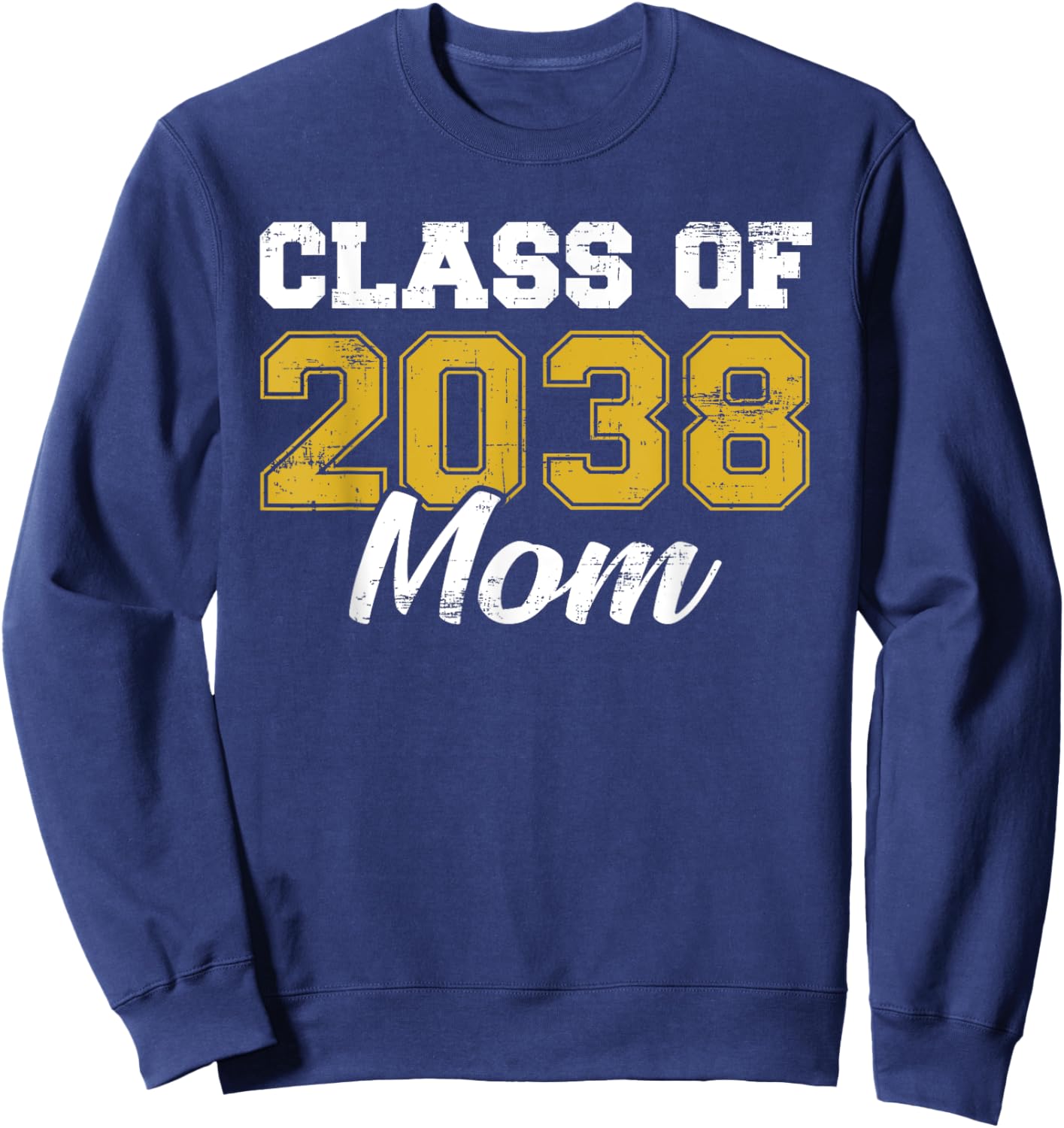Class Of 2038 Mom T Shirt Mother Graduation Graduate Vintage Sweatshirt - Sweatshirt | Navy