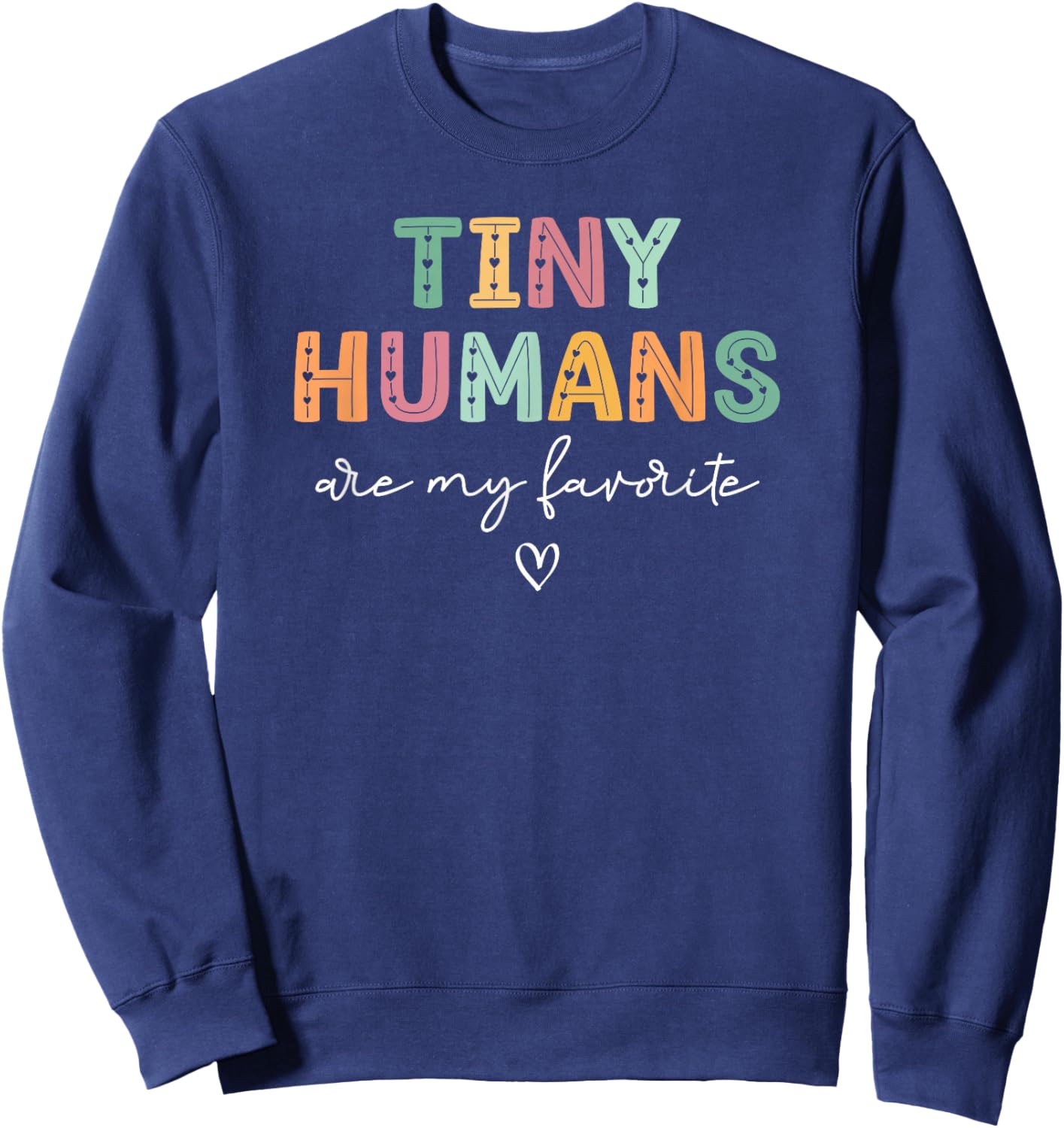 Tiny Humans Are My Favorite, Mother Baby Nurse NICU Nurse Sweatshirt - Sweatshirt | Navy
