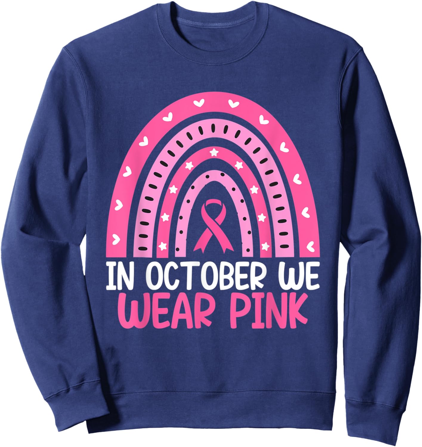 Breast Cancer In October We Wear Pink Rainbow Ribbon Sweatshirt - Sweatshirt | Navy