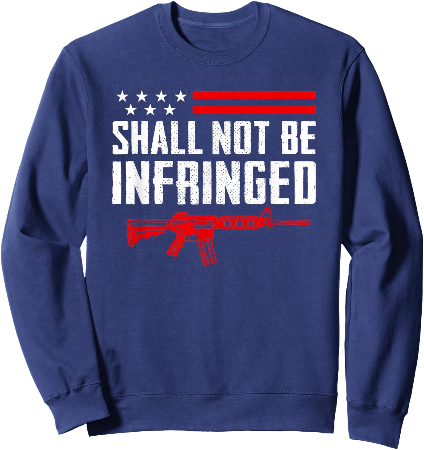 Shall Not Be Infringed - Pro Gun 2nd Amendment AR15 USA Sweatshirt - Sweatshirt | Navy