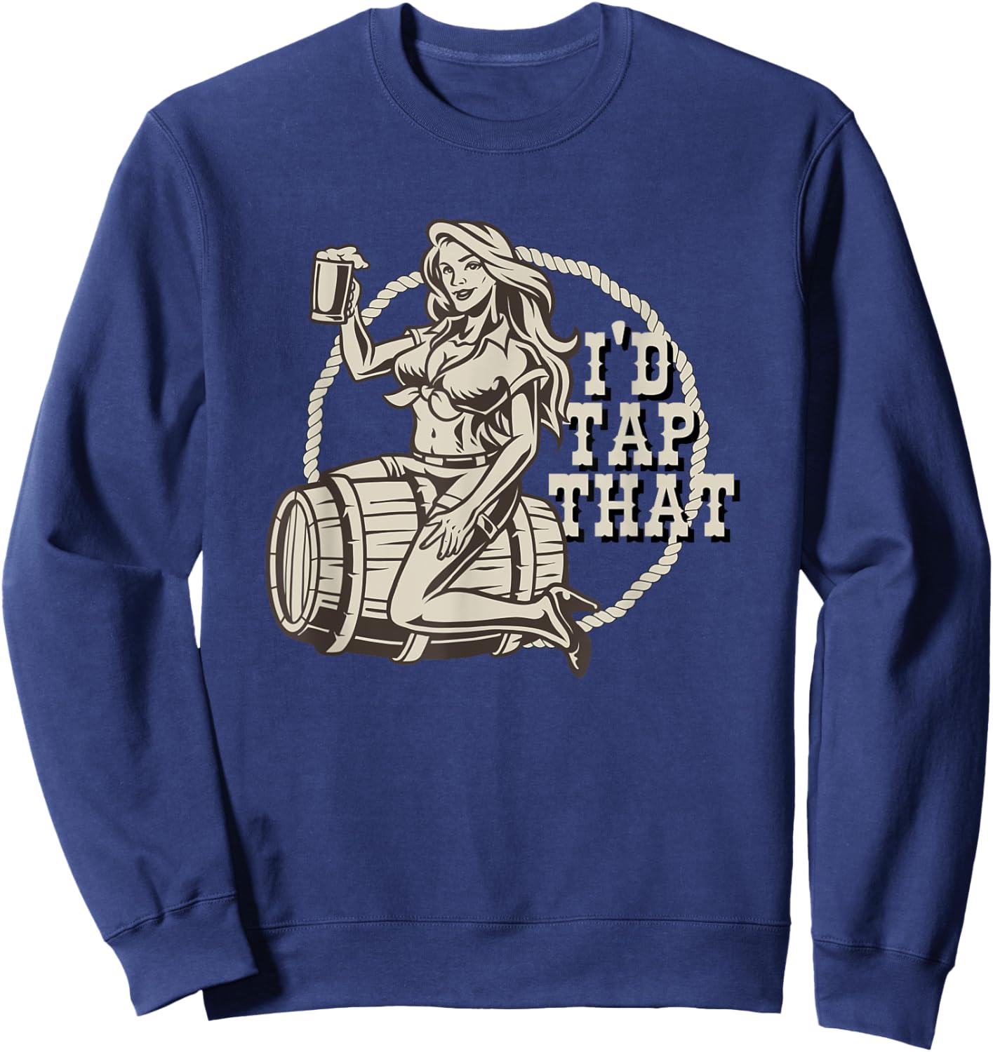 Funny Beer Lover I'd Tap That Sexy Woman Keg of Beer Sweatshirt - Sweatshirt | Navy