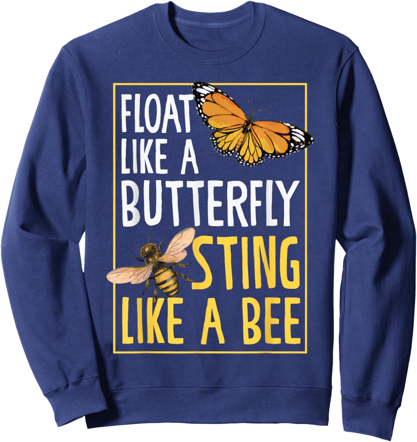 Float Like A Butterfly Sting Like Bees Beautiful Butterfly Sweatshirt - Sweatshirt | Navy