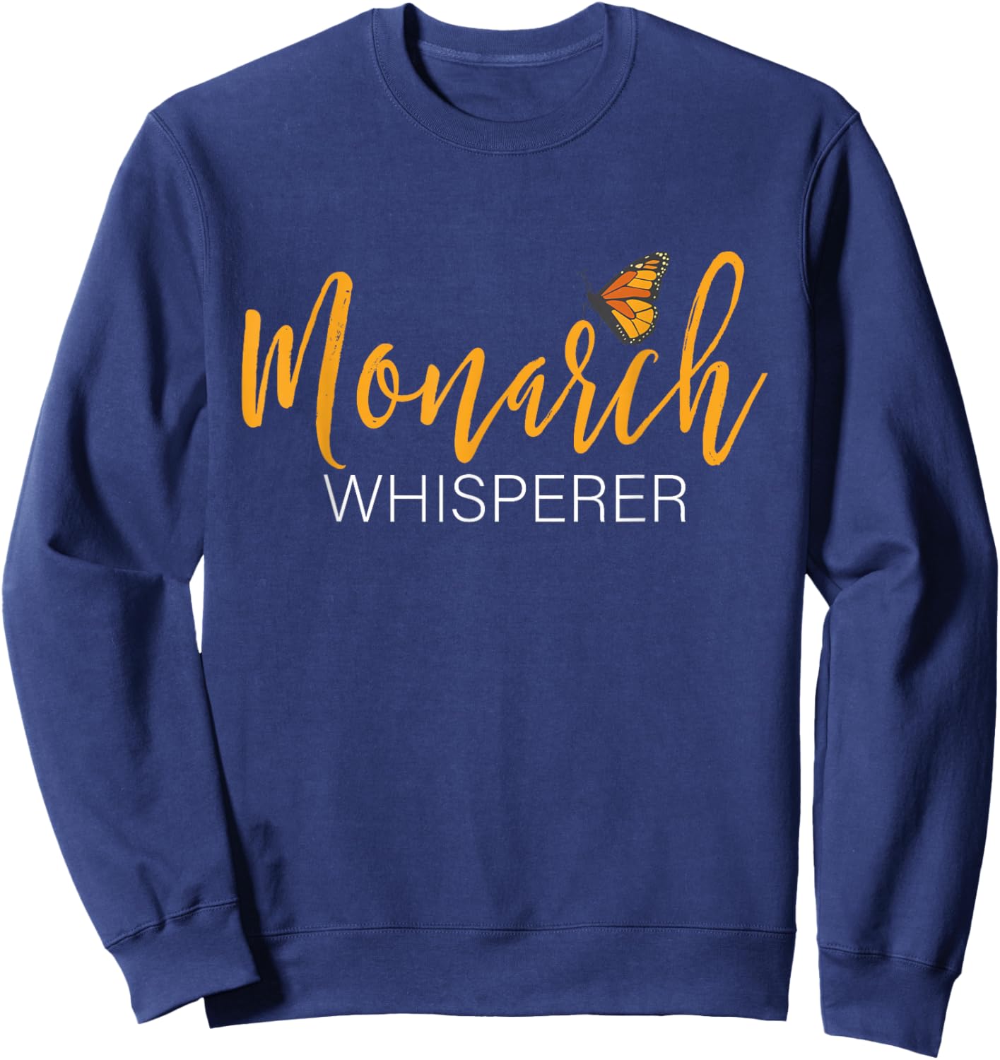 Monarch Whisperer - Butterfly Lover Butterflies Entomologist Sweatshirt - Sweatshirt | Navy