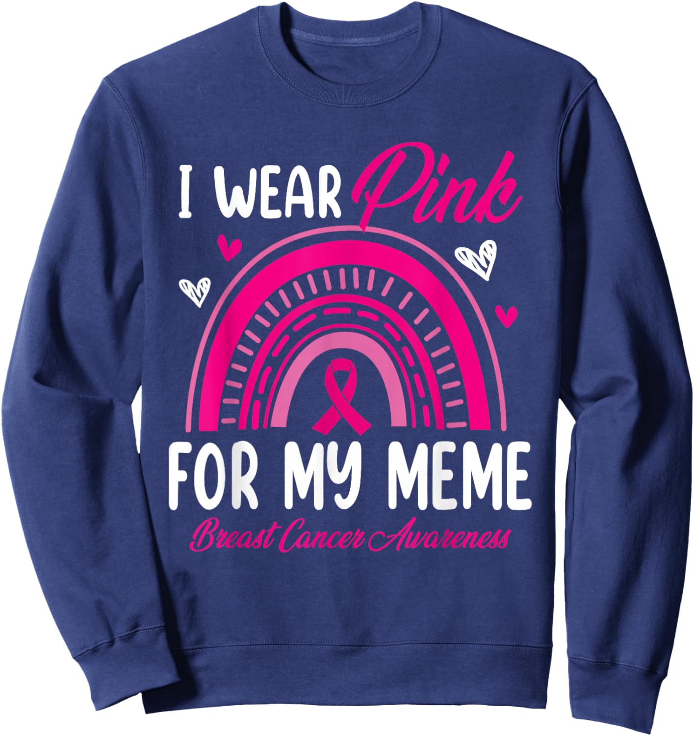 Rainbow I Wear Pink For My Meme Breast Cancer Awareness Sweatshirt - Sweatshirt | Navy