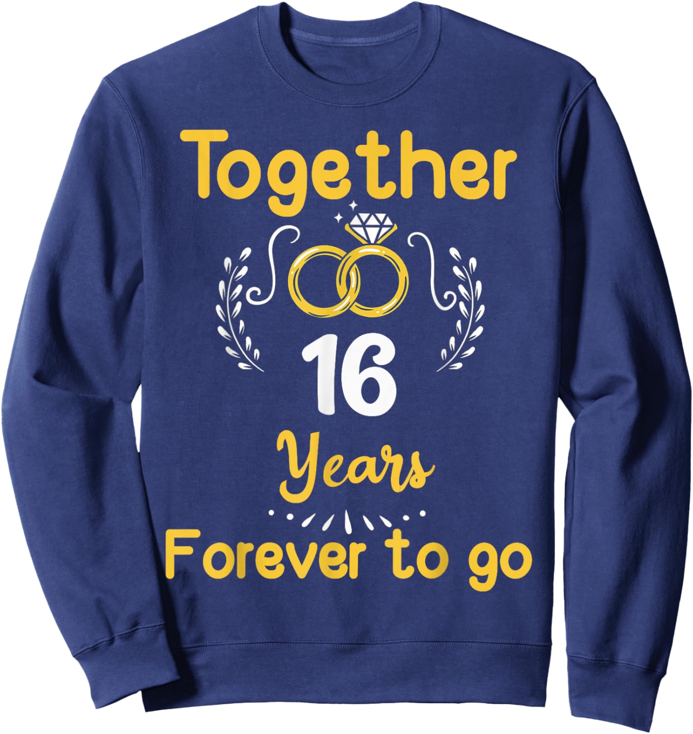 16th Marriage Anniversary Together 16 Years Forever To Go Sweatshirt - Sweatshirt | Navy