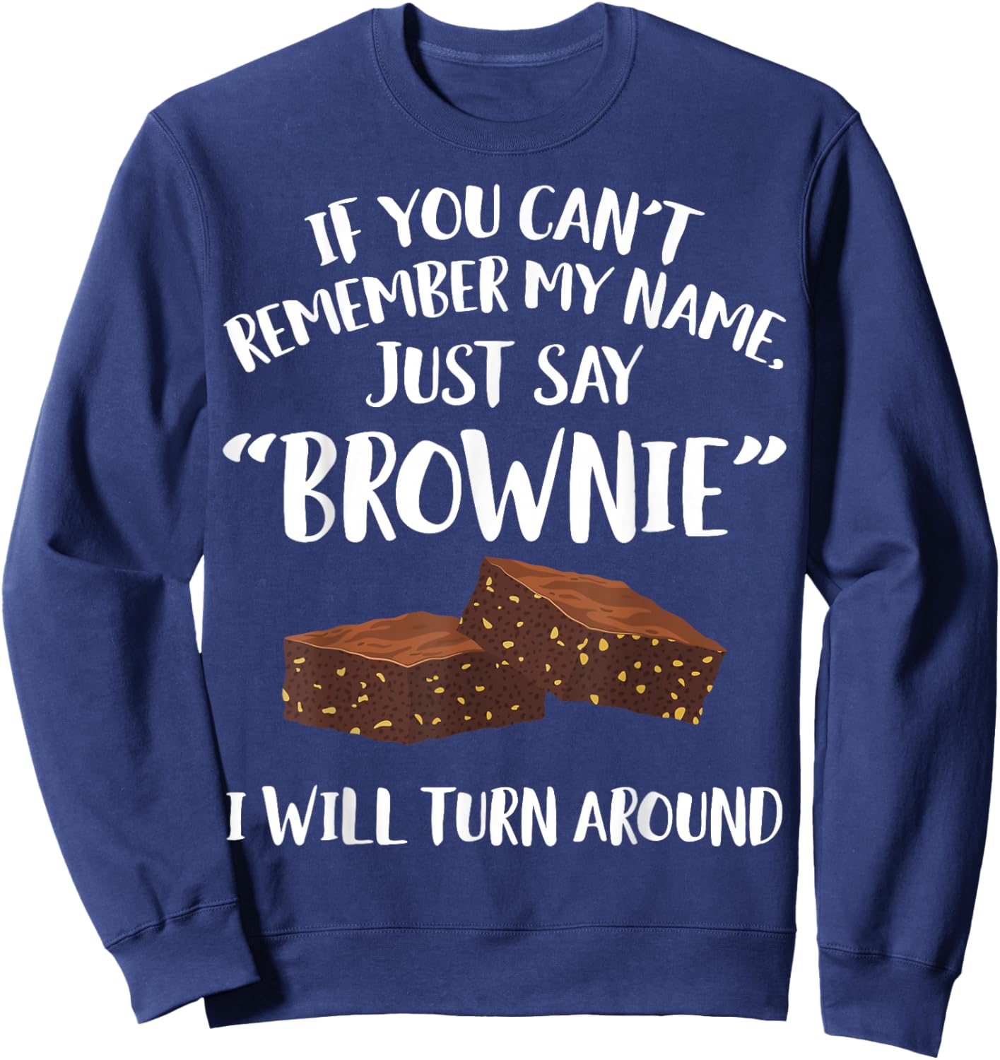 Brownie Apparel - Funny Great Brownies Lover Design Sweatshirt - Sweatshirt | Navy