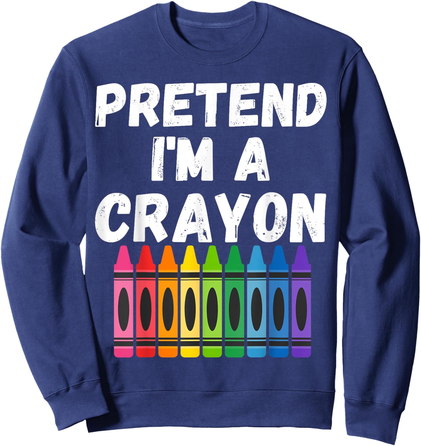 Pretend Im A Crayon Easy Simple Halloween Costume Funny Sweatshirt - Sweatshirt | Navy