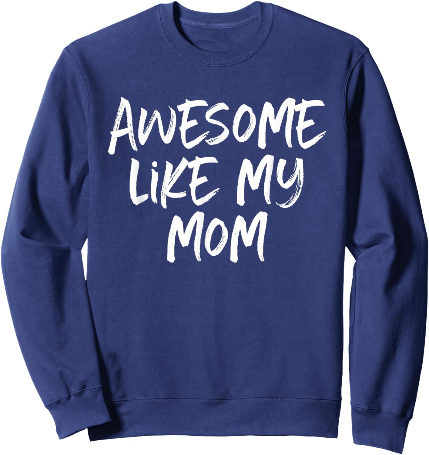 Awesome Like My Mom Mother Cool Sweatshirt - Sweatshirt | Navy