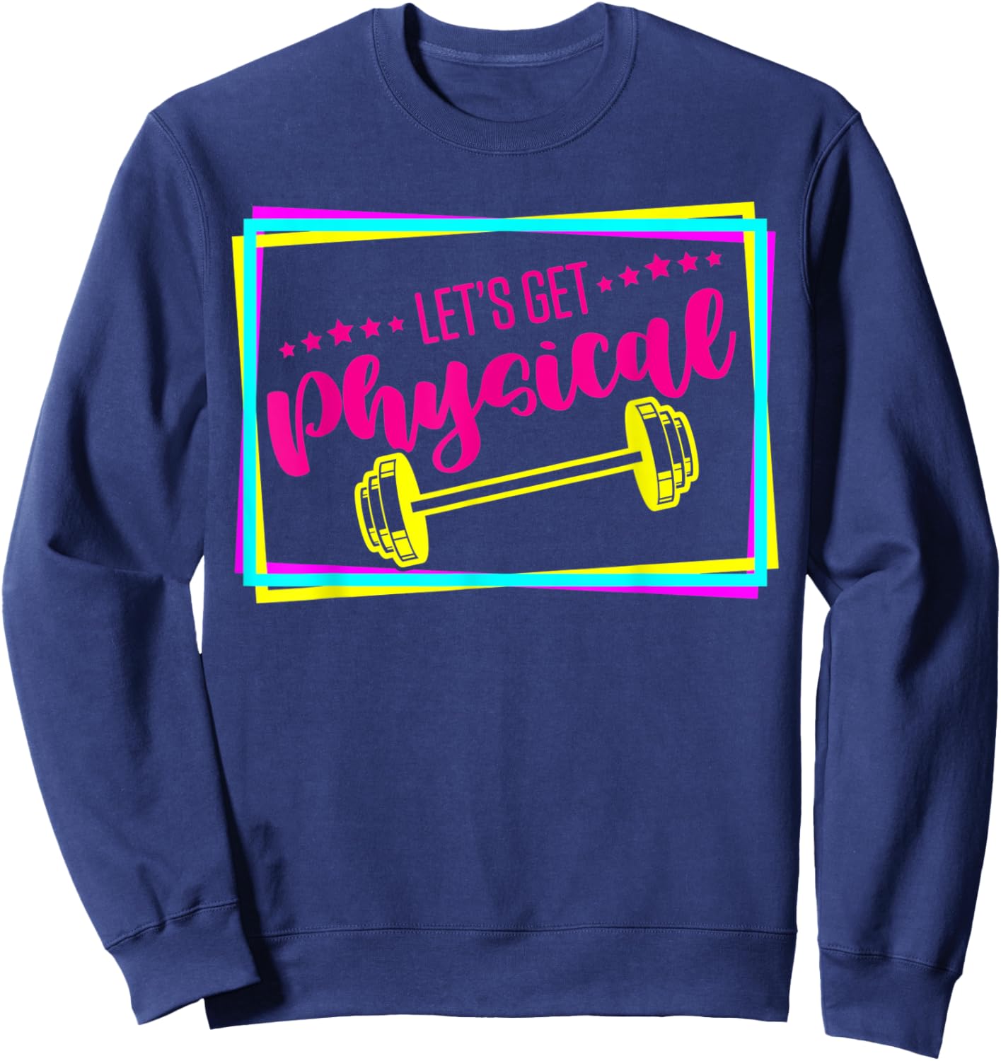 Lets Get Physical - Gym Fitness 80's Workout Sweatshirt - Sweatshirt | Navy