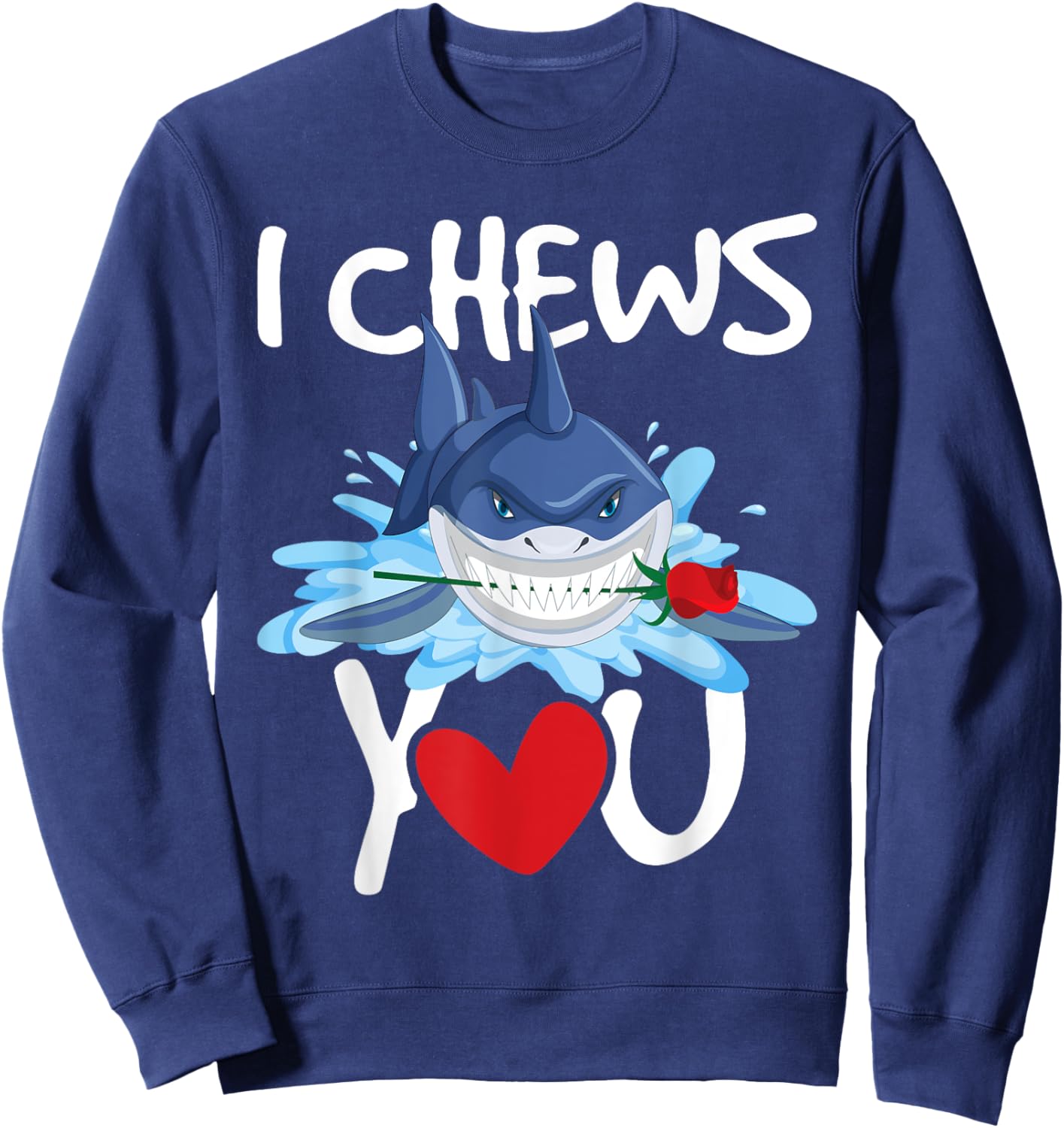 I Chews You - Shark Lovers Wildlife Marine Biologist Science Sweatshirt - Sweatshirt | Navy