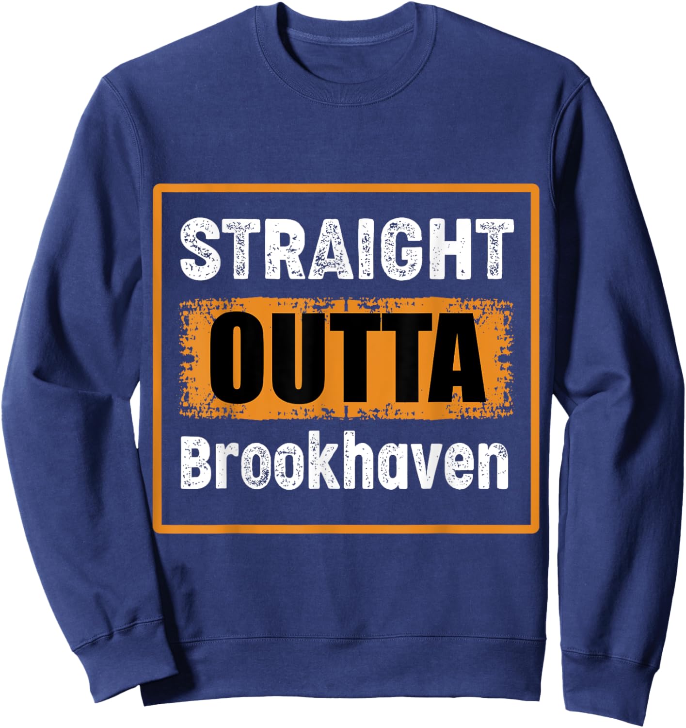 Straight Outta Brookhaven New York USA Distressed Vintage Sweatshirt - Sweatshirt | Navy