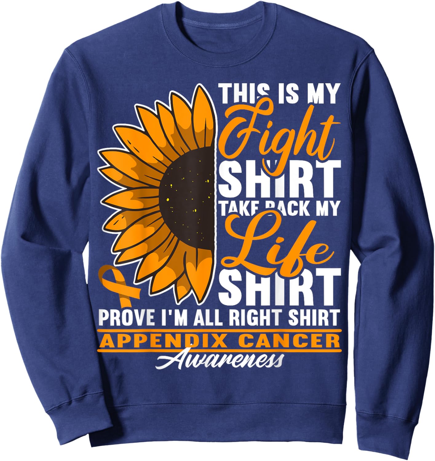 Awareness I Fight Shirt I Appendiceal & Appendix Cancer Sweatshirt - Sweatshirt | Navy