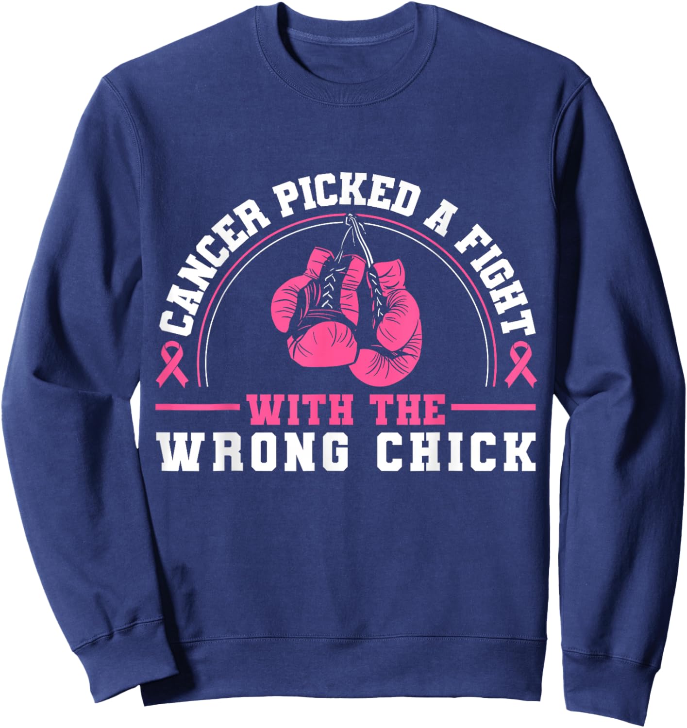 Cancer Picked A Fight With The Wrong Chick Breast Cancer Sweatshirt - Sweatshirt | Navy
