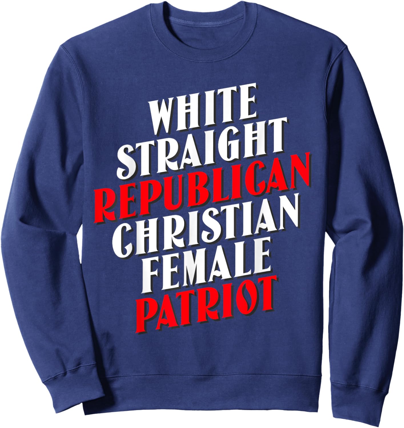 White, Straight, Republican, Christian, Female, Patriot Sweatshirt - Sweatshirt | Navy