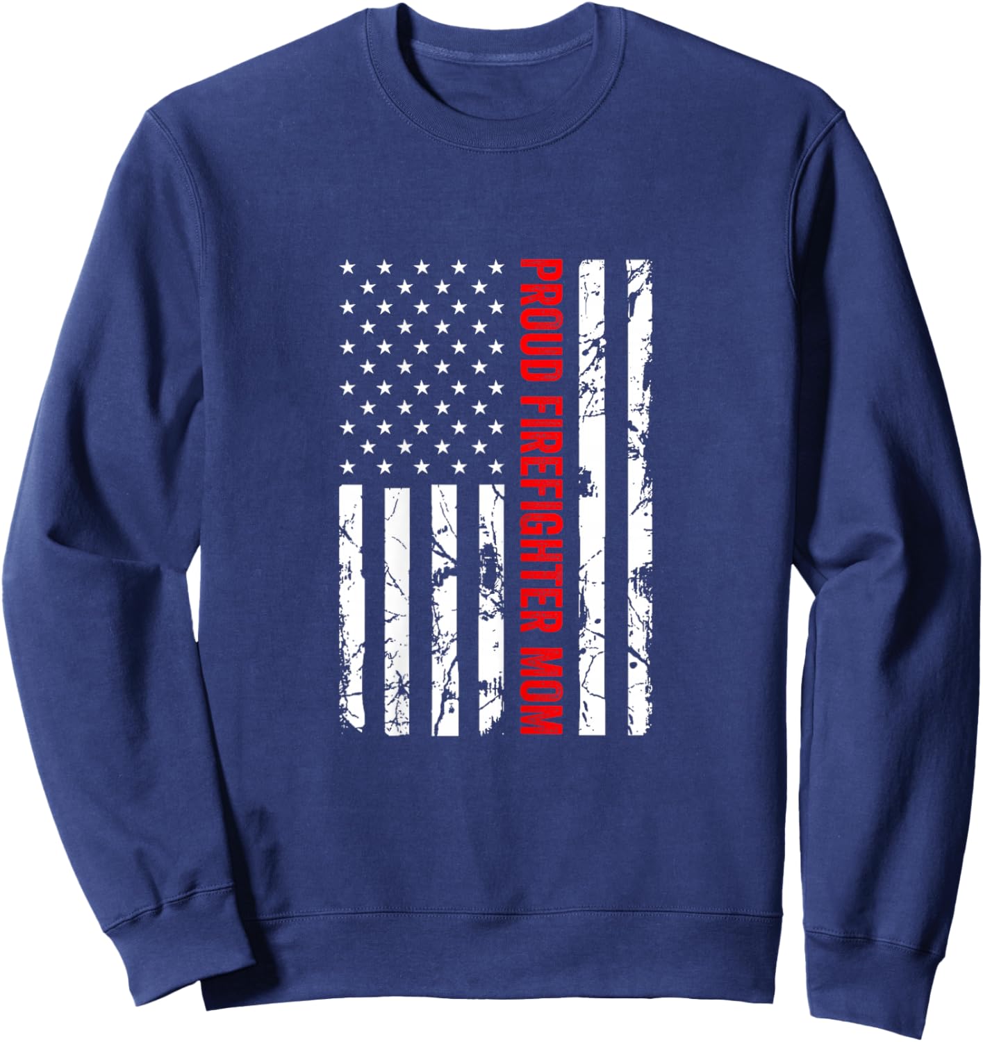 Proud Firefighter Mom Fire Department Fire Truck Fire Engine Sweatshirt - Sweatshirt | Navy