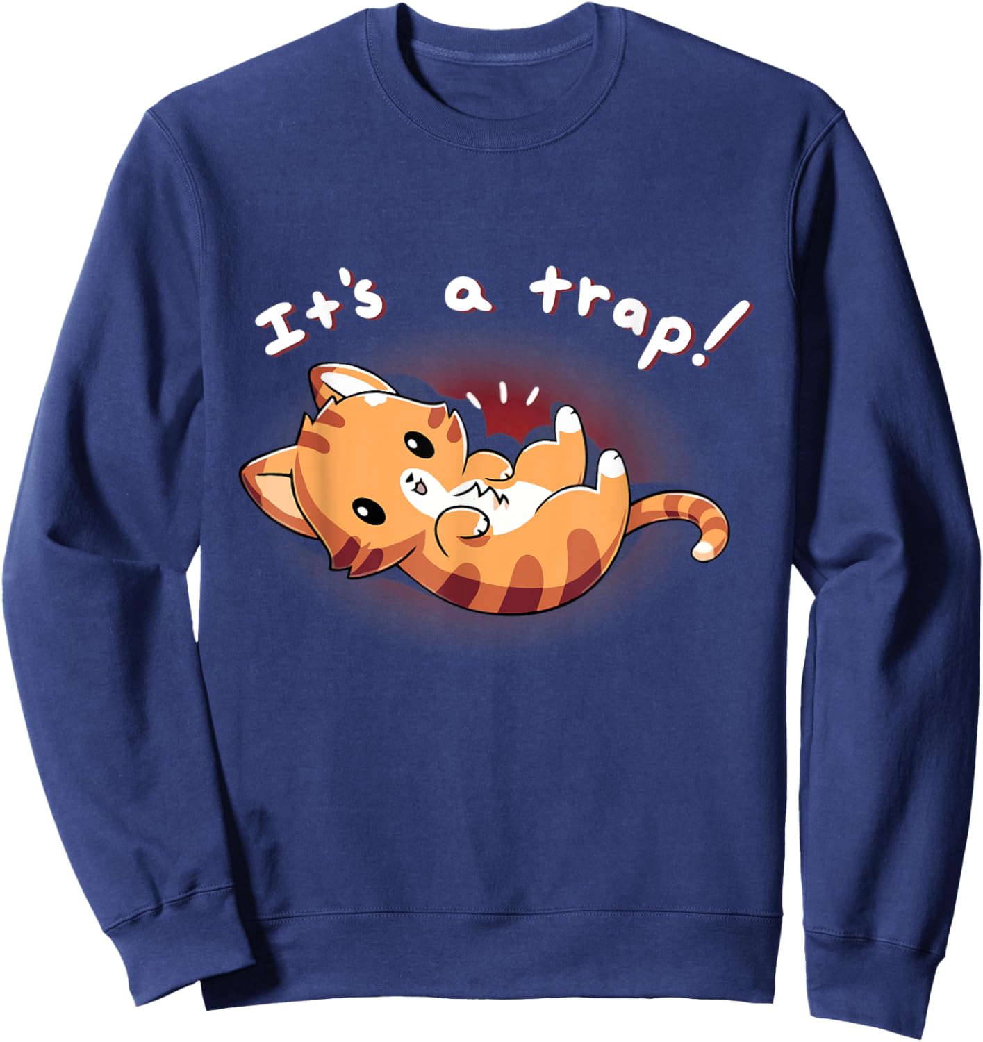 Cute Cat It's A Trap Funny Cat Pet Animal Kawaii Kitty Anime Men Women Kids Sweatshirt - Sweatshirt | Navy