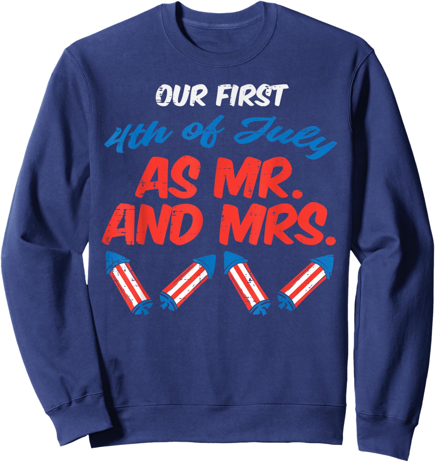 Our First 4th Of July As Mr Mrs Patriot Couple Husband Wife Sweatshirt - Sweatshirt | Navy