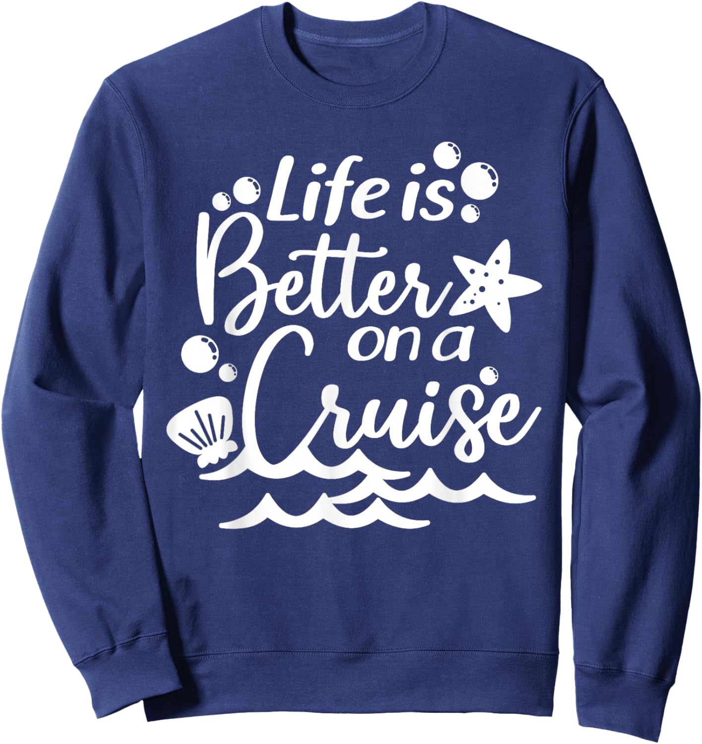 Life is Better On A Cruise, Men Women Kids, Family Vacation Sweatshirt - Sweatshirt | Navy