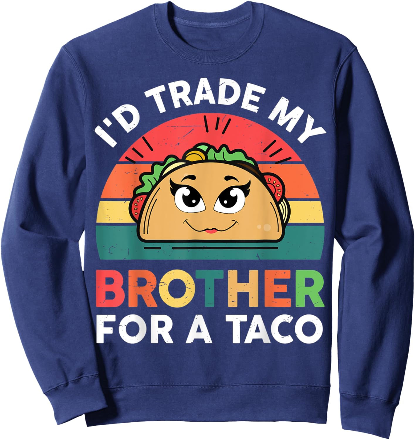 Taco Shirt Kids Men Women I'd Trade My Brother For A Taco Sweatshirt - Sweatshirt | Navy