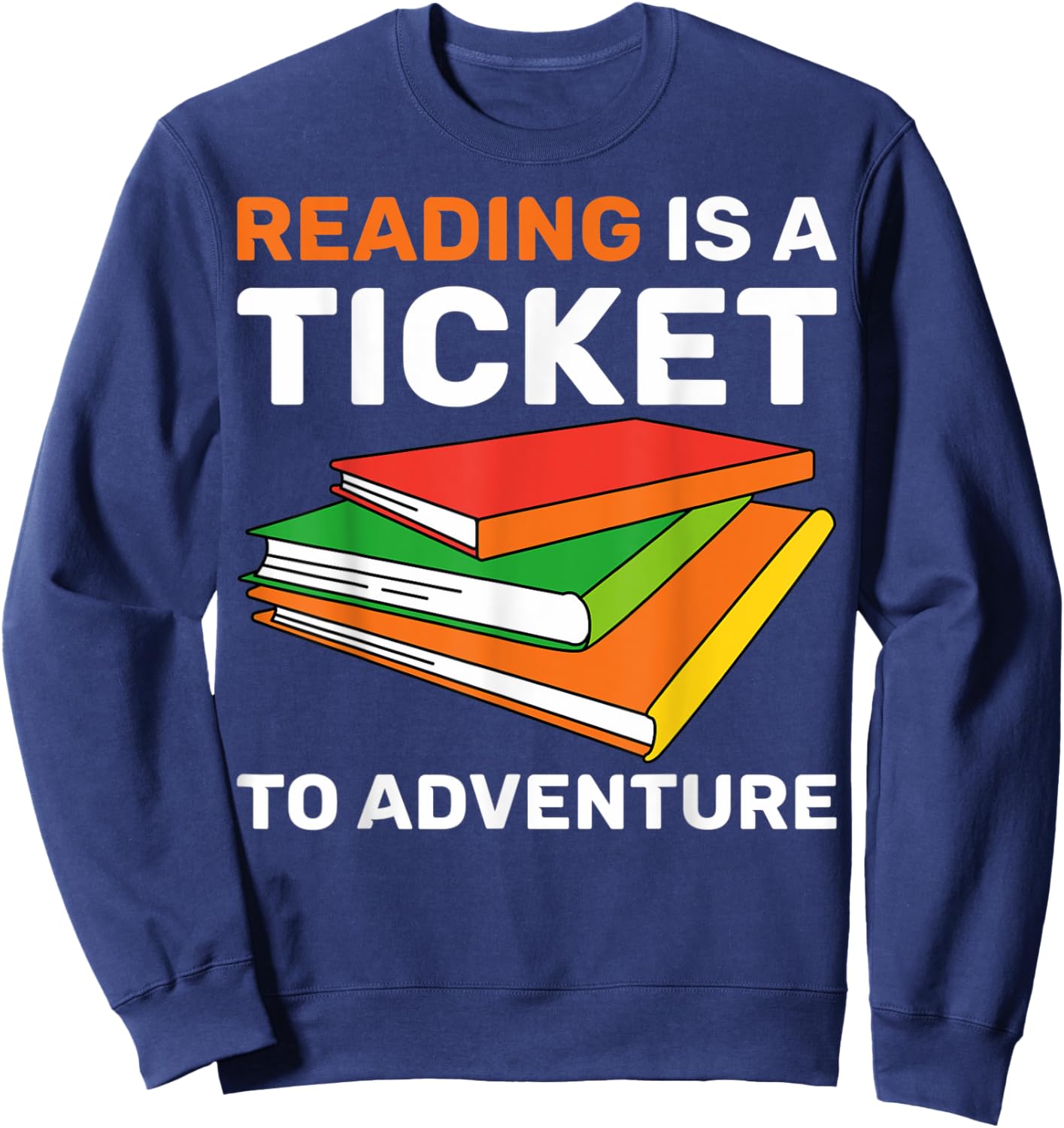 Reading Is A Ticket To Adventure Bookworms Reading Adventure Sweatshirt - Sweatshirt | Navy