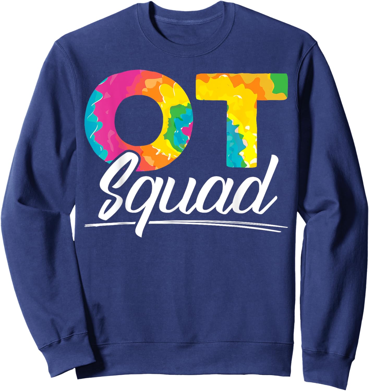 Occupational Therapy Design for a Squad OT Physical Therapy Sweatshirt - Sweatshirt | Navy