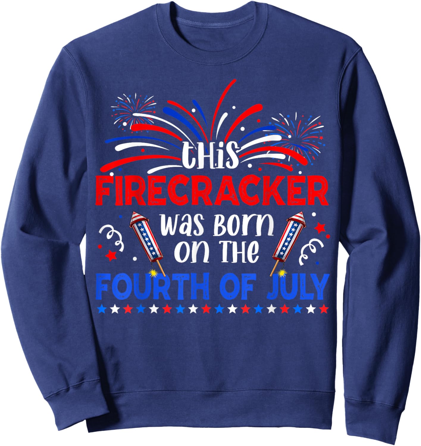 This Firecracker Was Born On The 4th Of July Firework B-day Sweatshirt - Sweatshirt | Navy