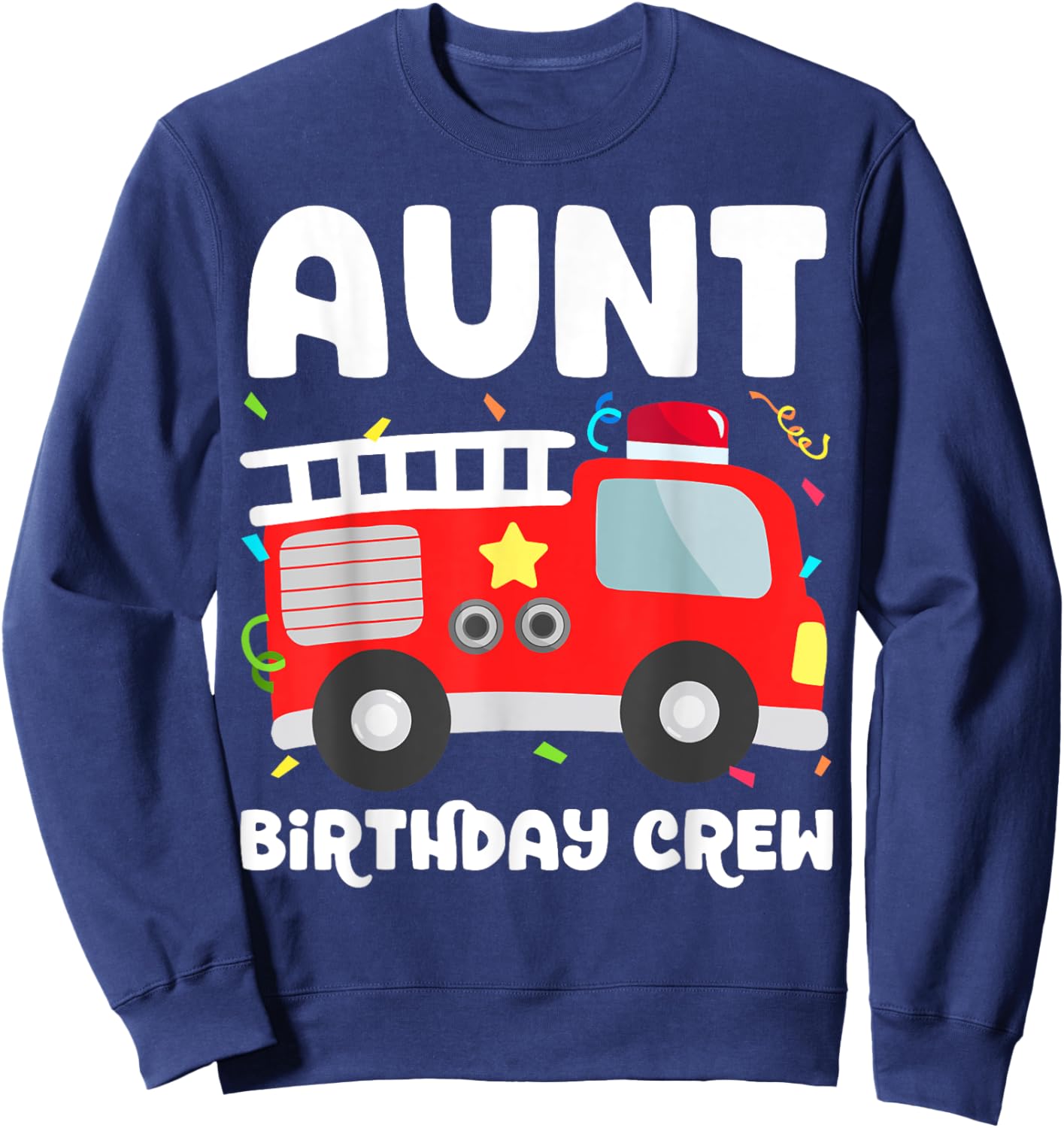 Aunt Birthday Crew Fire Truck Party Firefighter Auntie Aunty Sweatshirt - Sweatshirt | Navy