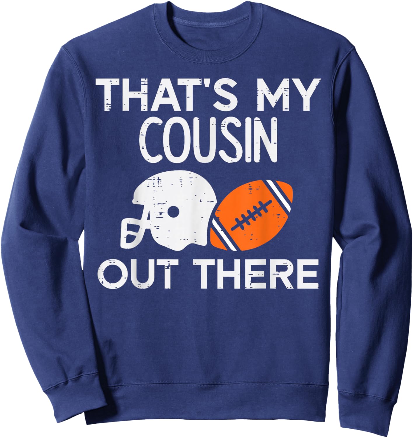 My Cousin Out There American Football Family Men Women Kids Sweatshirt - Sweatshirt | Navy