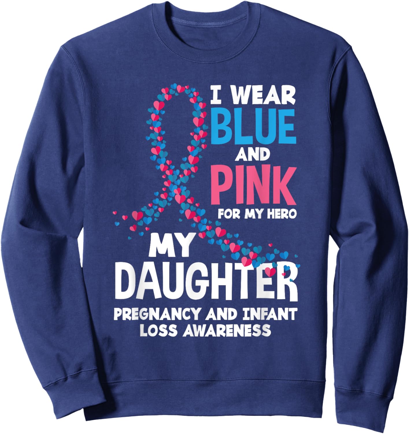 Wear Pink Blue My Daughter Pregnancy Infant Loss Awareness Sweatshirt - Sweatshirt | Navy