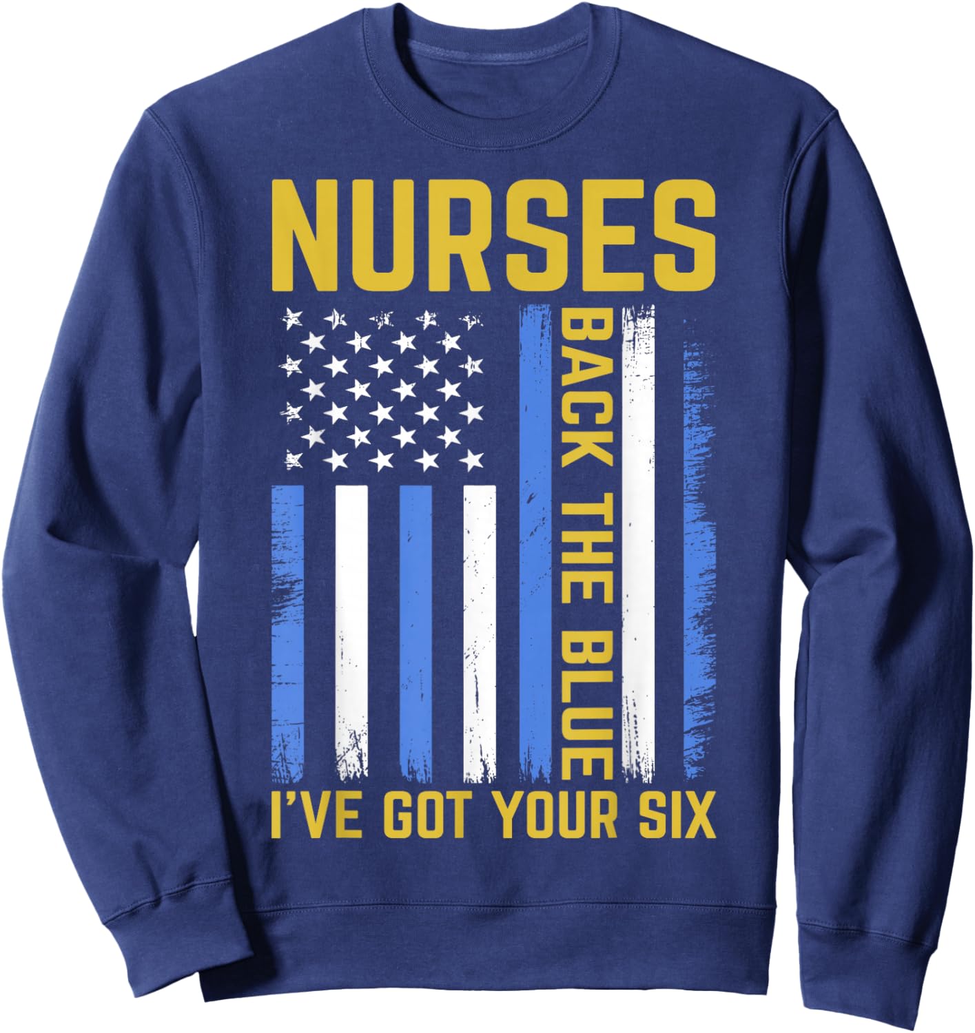 Nurses Back The Blue I've Got Your Six Sweatshirt - Sweatshirt | Navy