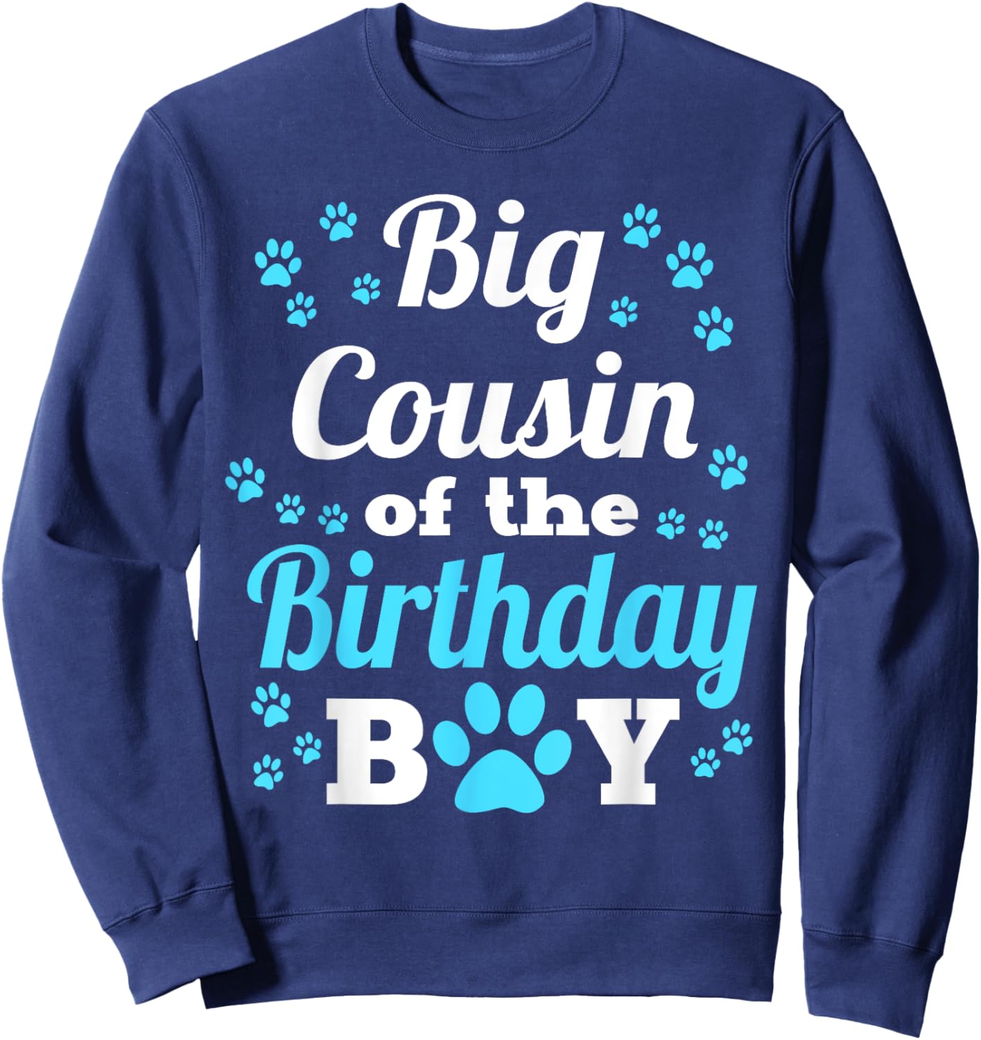 Big Cousin Of The Birthday Boy Dog Paw Bday Party Sweatshirt - Sweatshirt | Navy