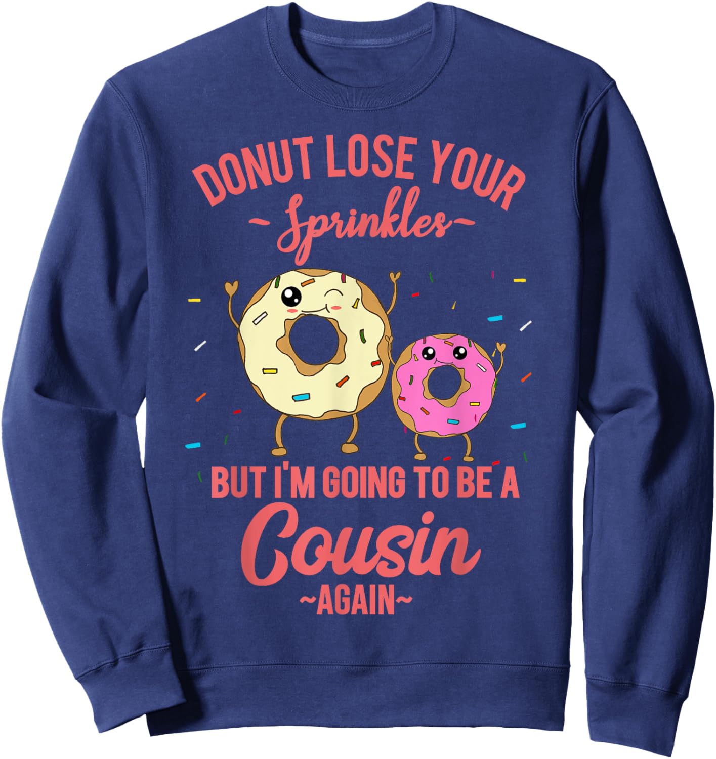 I'm Going to be a Cousin Again Pregnancy Reveal Donut Theme Sweatshirt - Sweatshirt | Navy