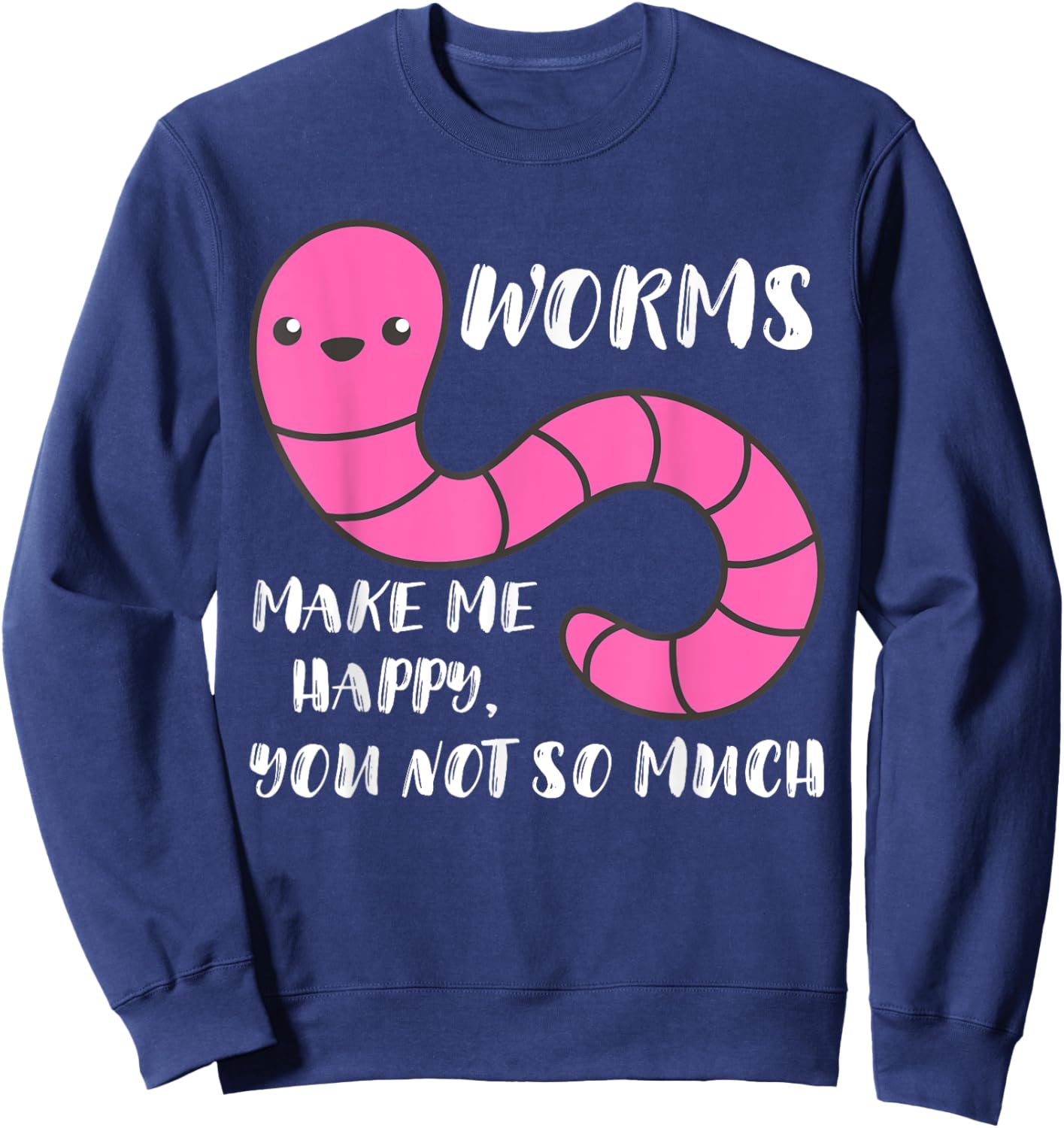 Worm Farmer Worms Makes Me Happy Vermiculture Worm Farming Sweatshirt - Sweatshirt | Navy