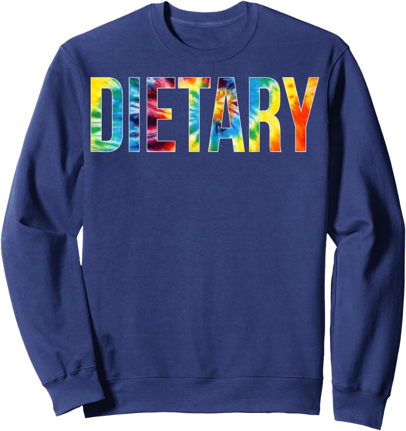 Dietary Appreciation Day Tie Dye For Work Sweatshirt - Sweatshirt | Navy