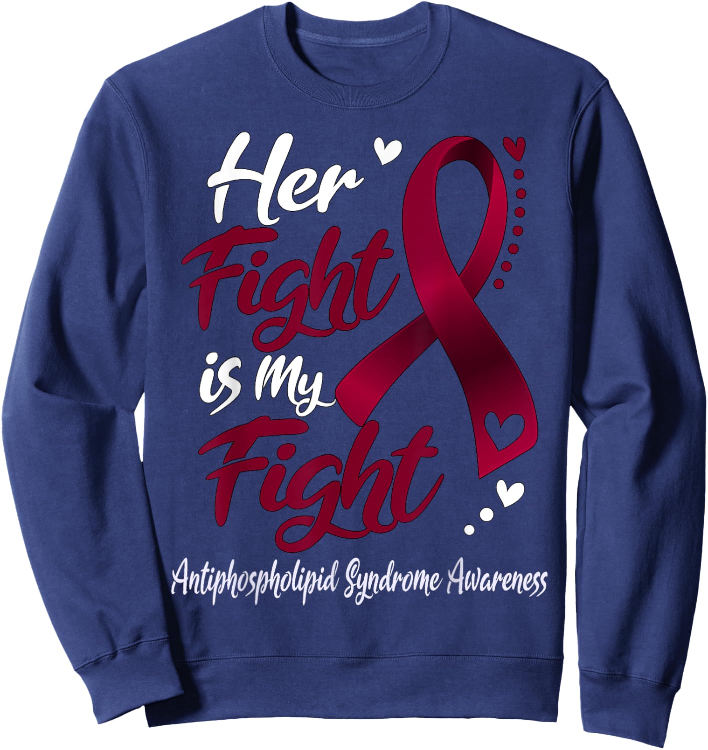 Her Fight Is My Fight Antiphospholipid Syndrome Awareness Sweatshirt - Sweatshirt | Navy