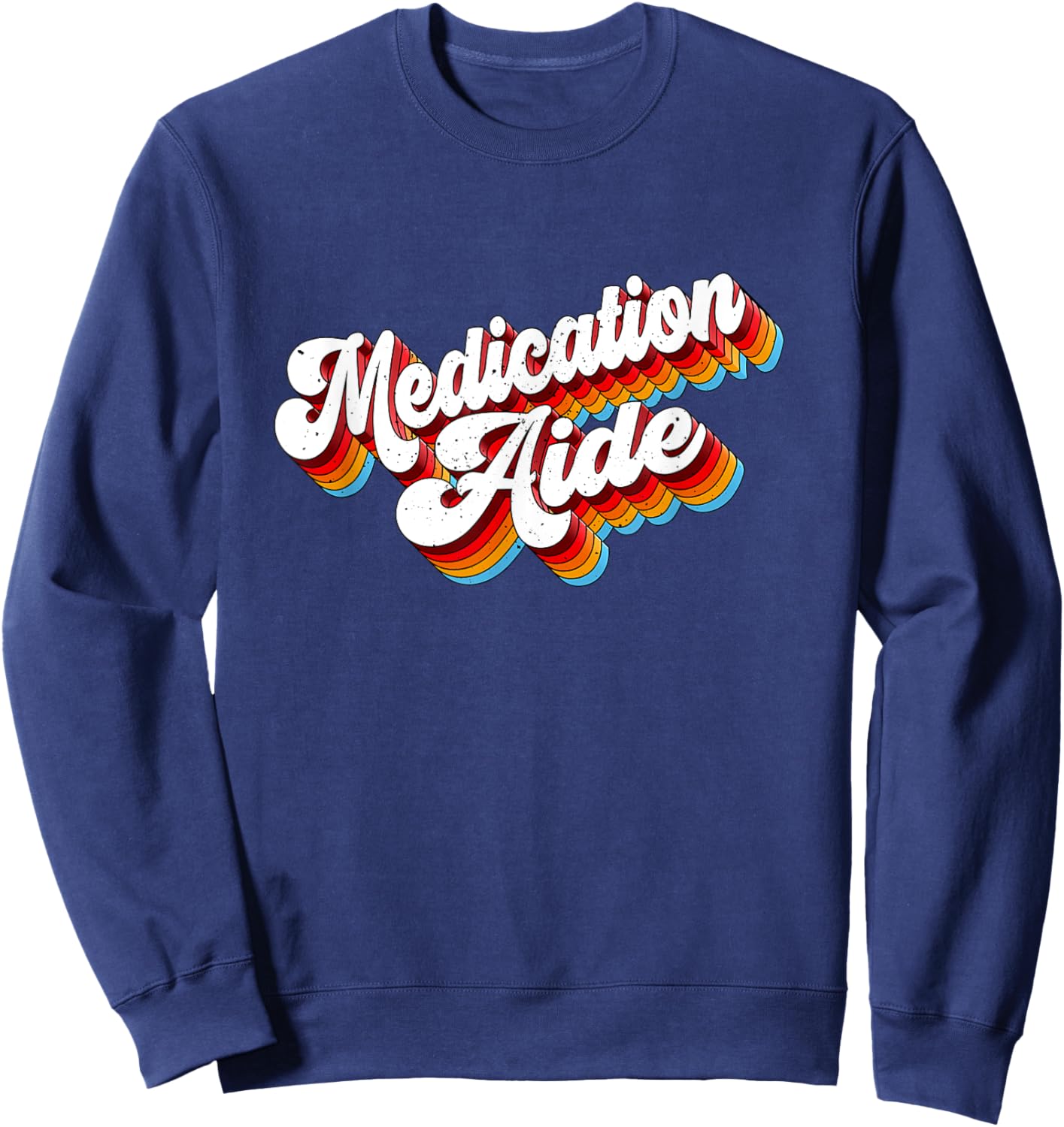 Medication Aide Job Appreciation Retro Sweatshirt - Sweatshirt | Navy