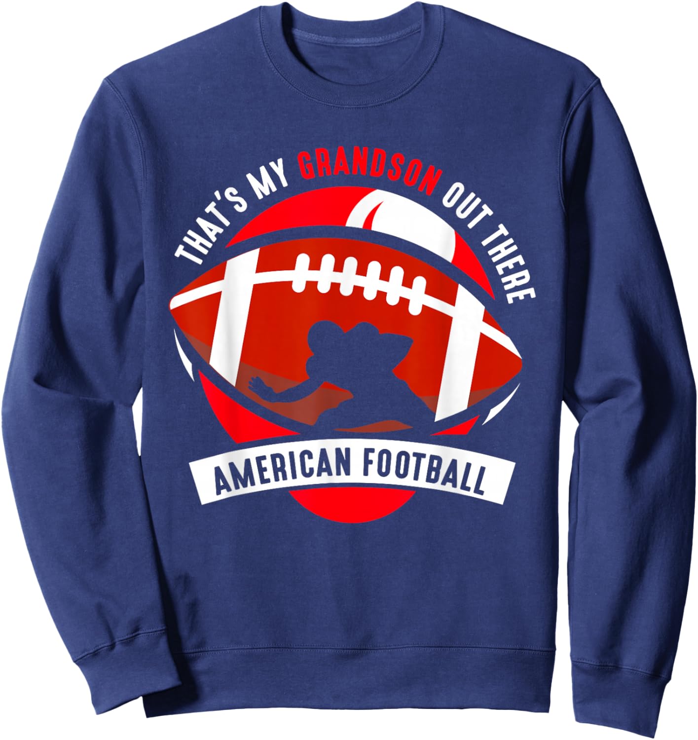 That's My Grandson Out There American Football Hobby Sports Sweatshirt - Sweatshirt | Navy