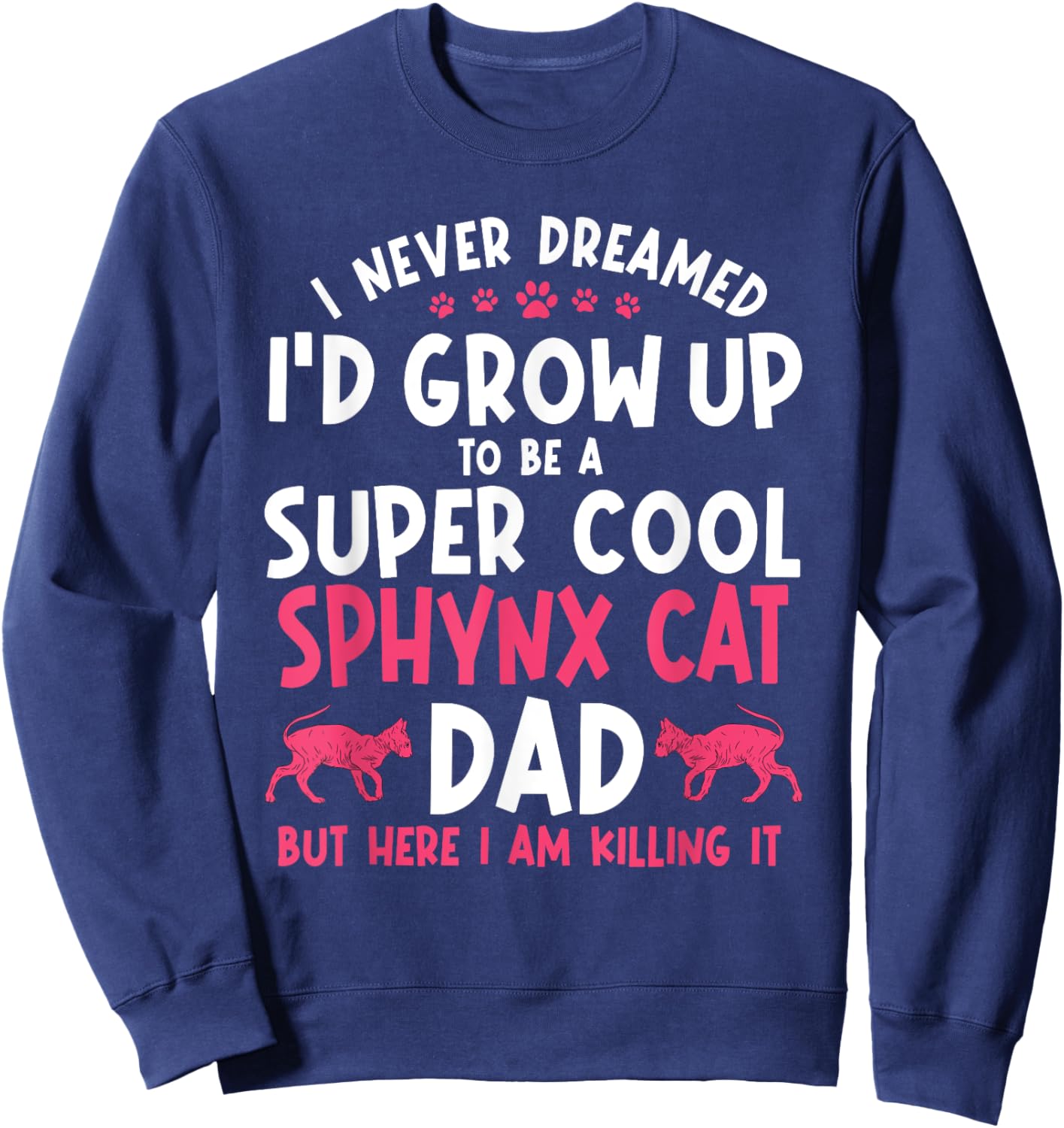 Sphynx Cat Breeder Hairlessness Dad Pet Lover Father's Day Women Sweatshirt - Sweatshirt | Navy