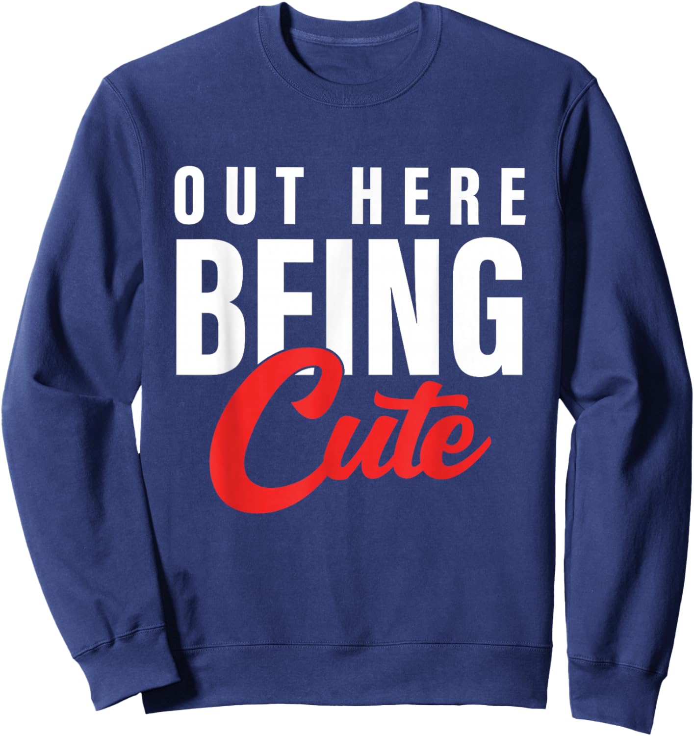 Out Here Being Cute Apparel Sweatshirt - Sweatshirt | Navy