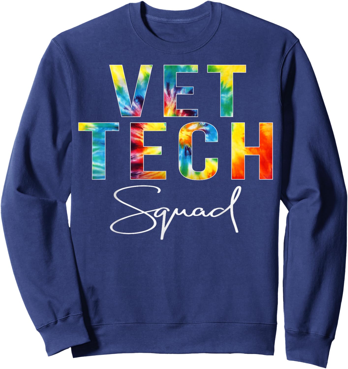 Vet Tech Squad Appreciation Day Tie Dye For Work Sweatshirt - Sweatshirt | Navy