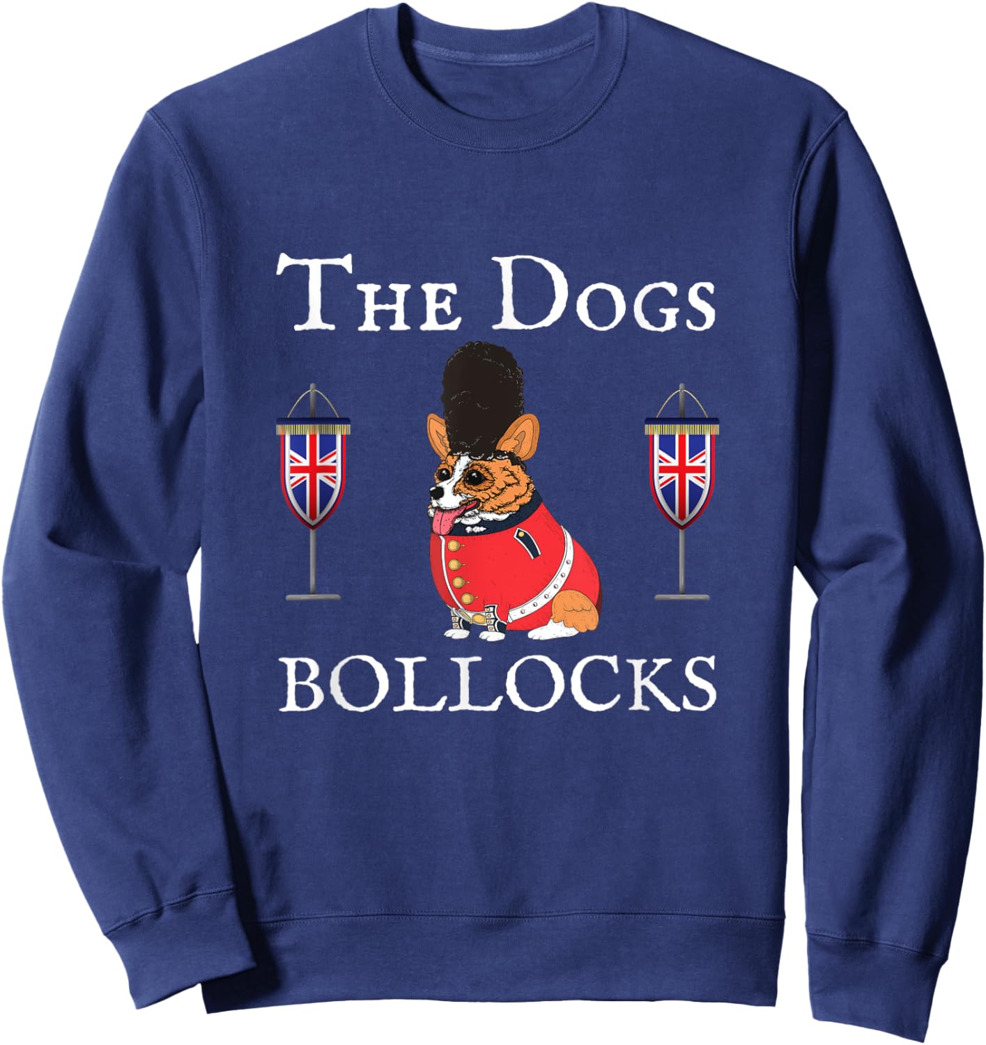 The Dogs Bollocks, Corgi Dog, Uk Union Jacks, United Kingdom Sweatshirt - Sweatshirt | Navy