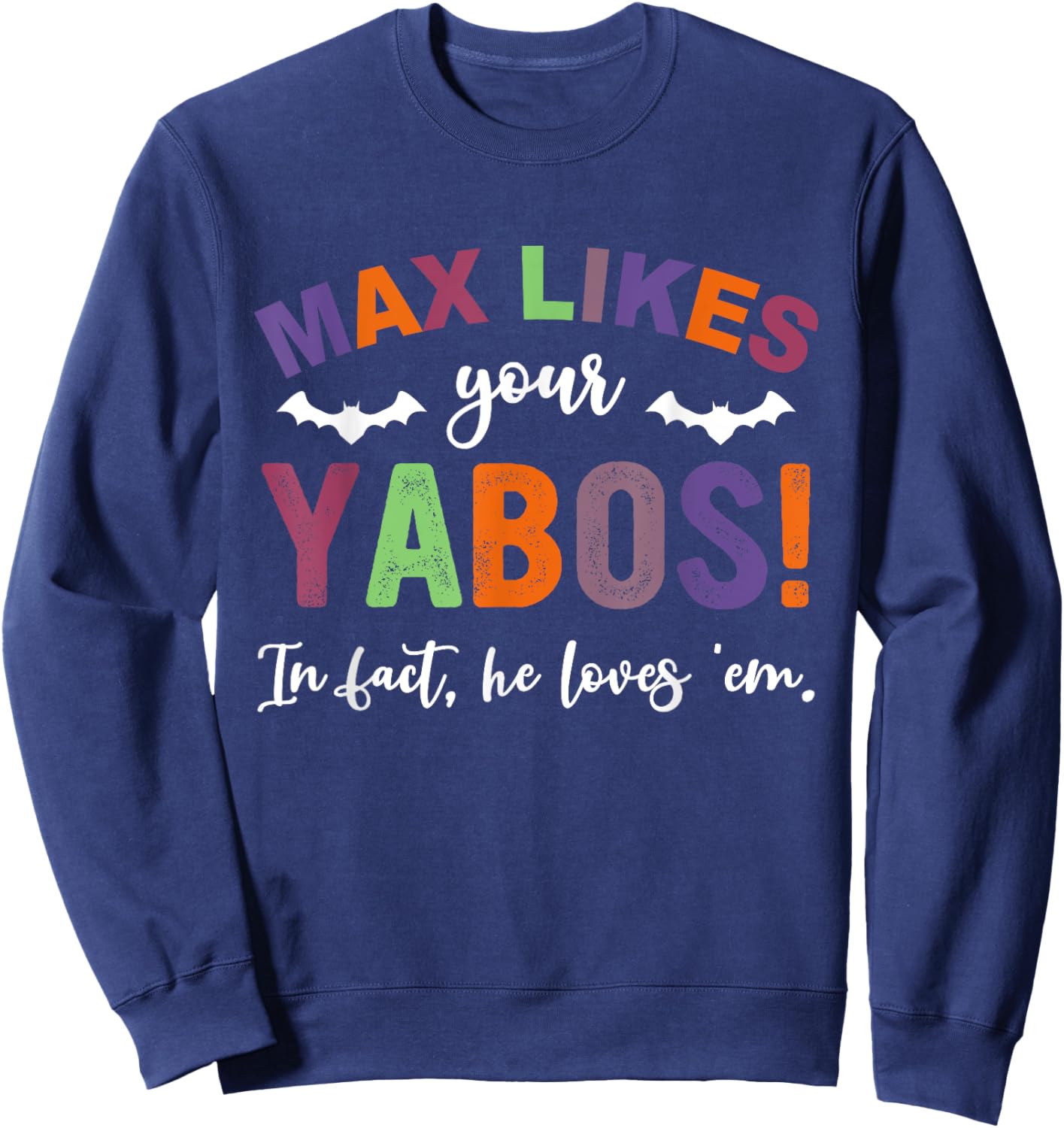 Max Likes Your Yabos! In Fact, He Loves 'Em Halloween Sweatshirt - Sweatshirt | Navy