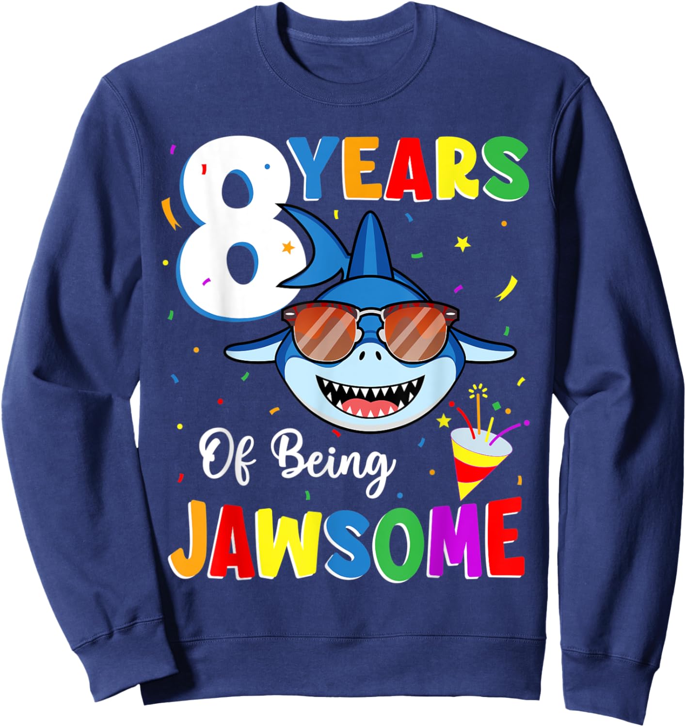 8 Years Of Being Jawsome Shark 8th Birthday 8 Years old Sweatshirt - Sweatshirt | Navy