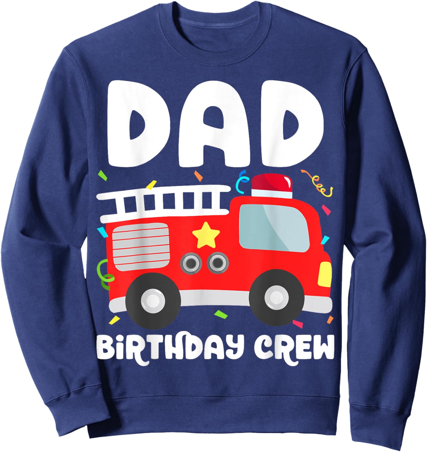 Dad Birthday Crew Fire Truck Party Firefighter Daddy Papa Sweatshirt - Sweatshirt | Navy