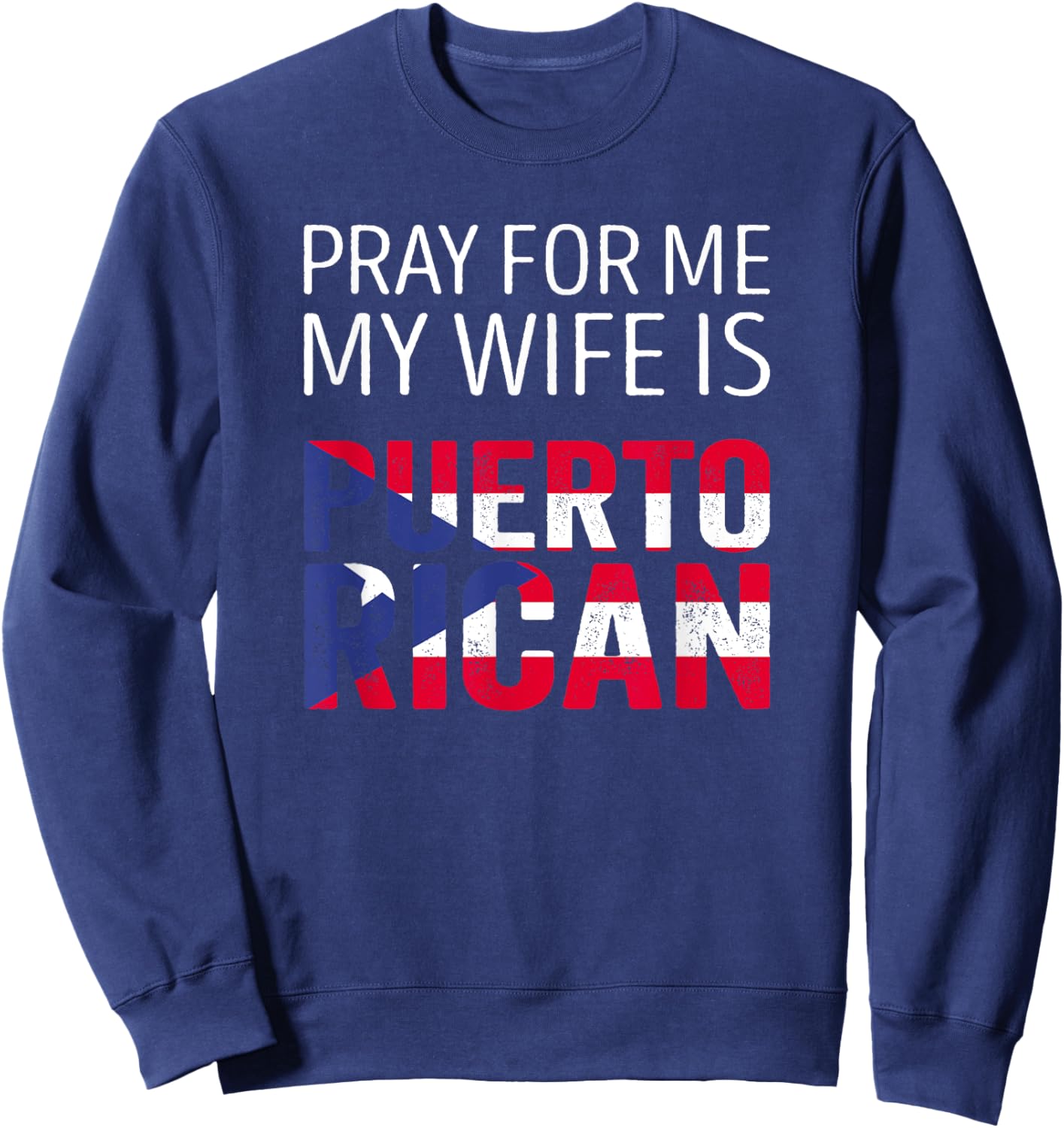 Pray for me my Wife is Puerto Rican Sweatshirt - Sweatshirt | Navy