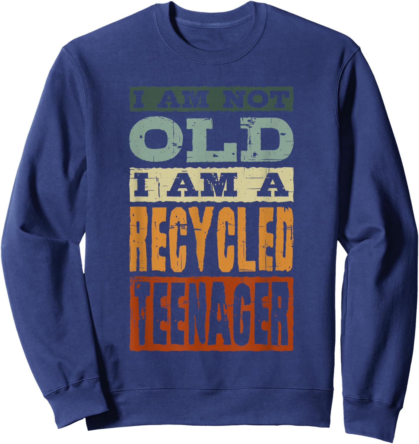 I Am Not Old I Am A Recycled Teenager, Old Man and Women Sweatshirt - Sweatshirt | Navy