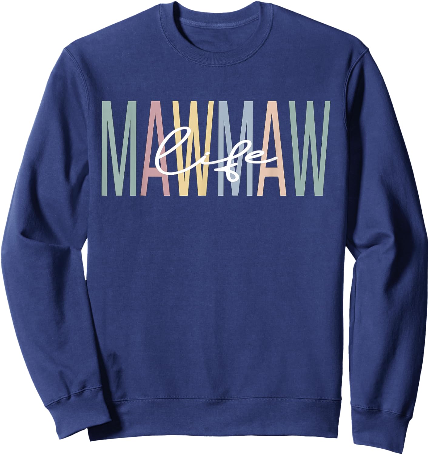 Mawmaw Life Mawmaw Grandma Mawmaw Grandmother Sweatshirt - Sweatshirt | Navy