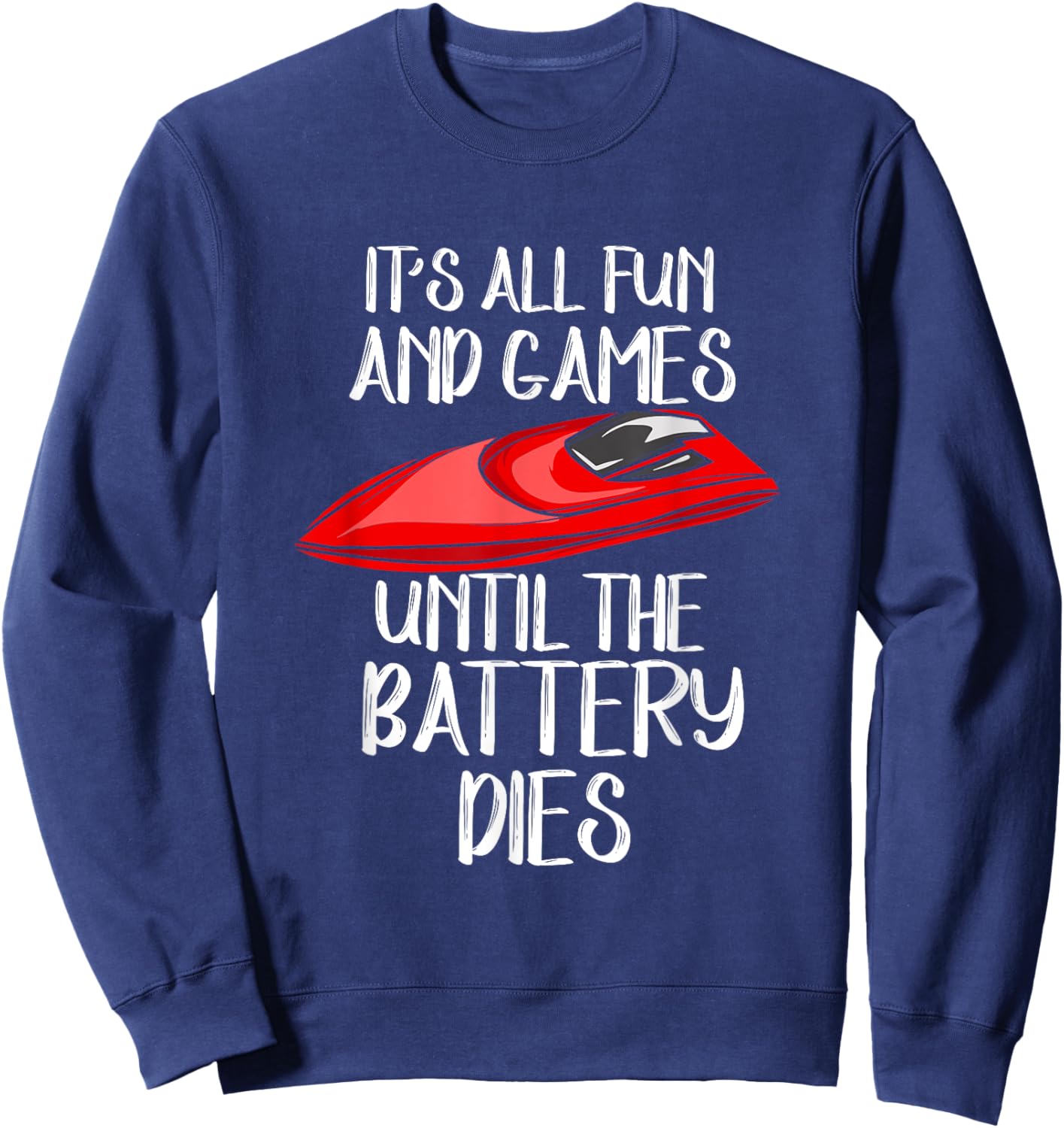 RC Boat Design For Racing Boat Lover - The Battery Dies Sweatshirt - Sweatshirt | Navy